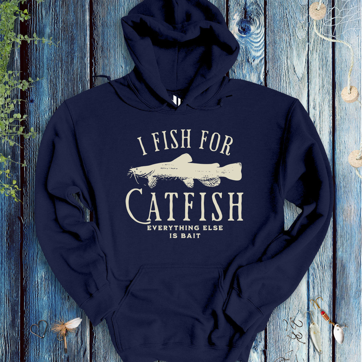 I Fish for Catfish; Everything Else Is Bait Hoodie-funny fishing t shirt-FISH-ROOM LLC