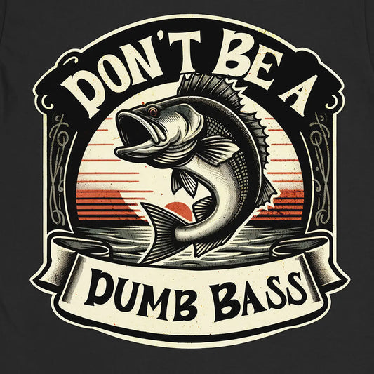 Black, Don't Be a Dumb Bass Tee – fish-room