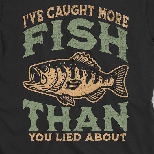 More Fish Than You Lied About Tee