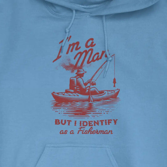 Carolina Blue, I'm a Man, But I Identify as a Fisherman Hoodie – fish-room