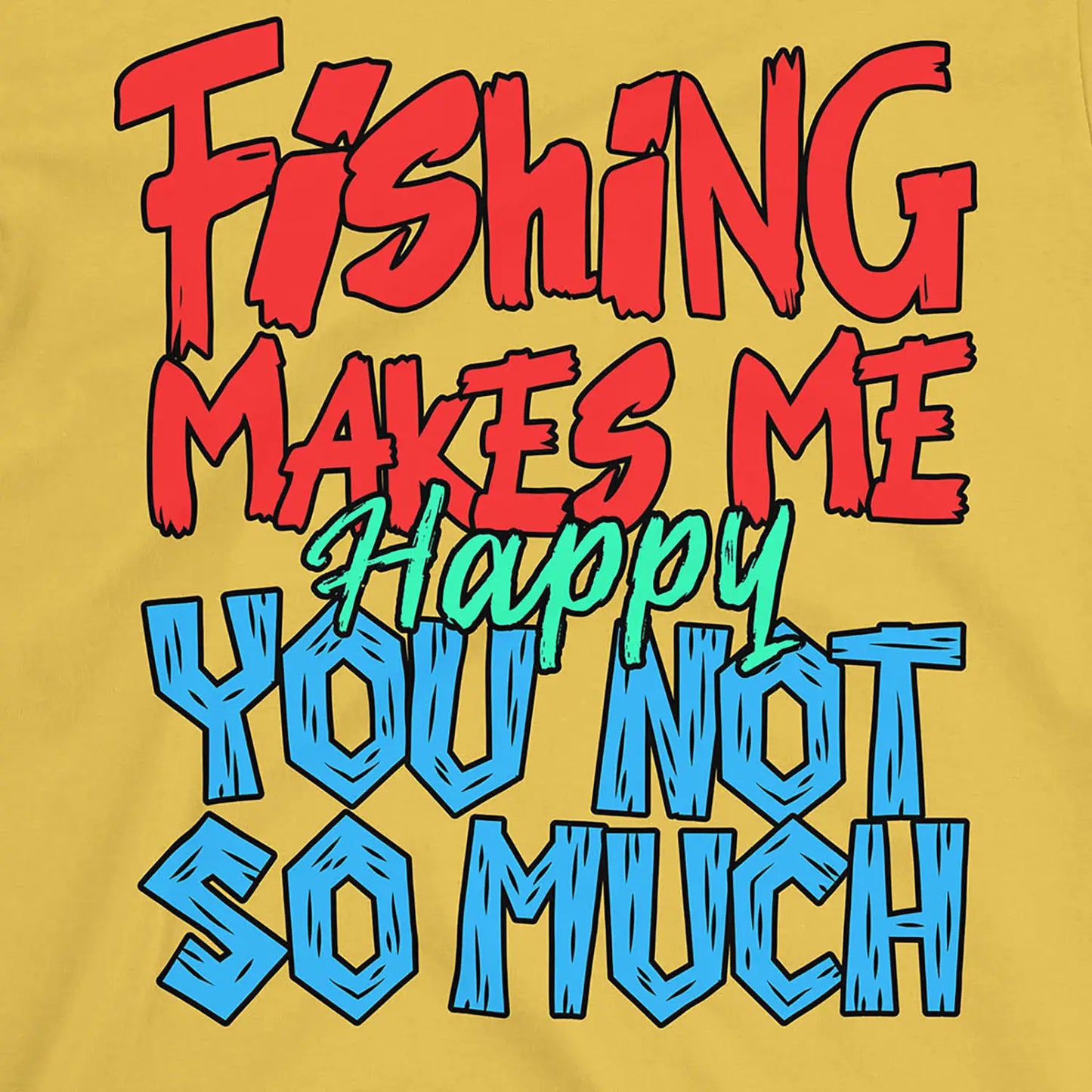 Daisy, Fishing Makes Me Happy, You Not So Much Tee – fish-room