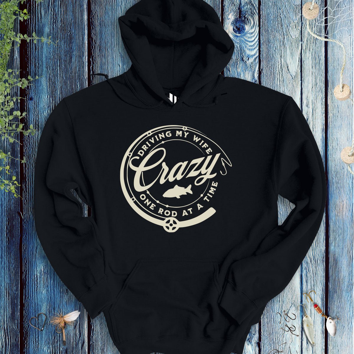 Driving My Wife Crazy One Rod At A Time Hoodie - FISH - ROOM LLC