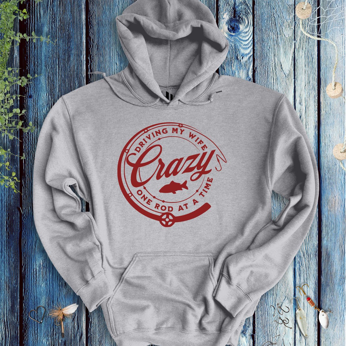 Driving My Wife Crazy One Rod At A Time Hoodie - FISH - ROOM LLC