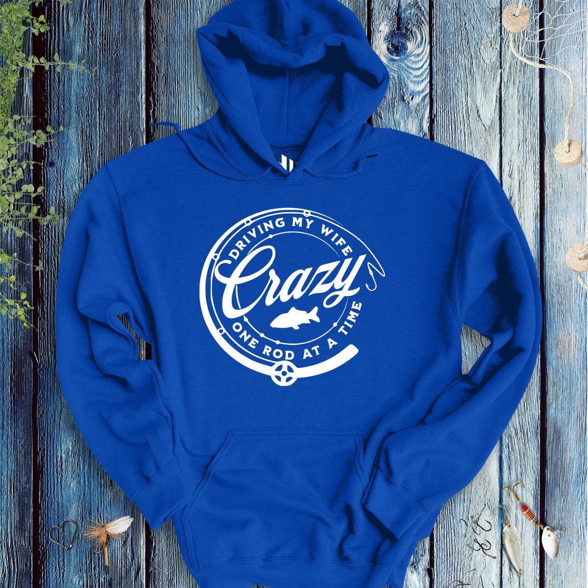 Driving My Wife Crazy One Rod At A Time Hoodie - FISH - ROOM LLC