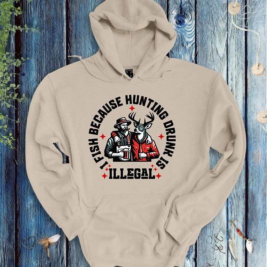I Fish Because Hunting Drunk Is Illegal Hoodie - FISH - ROOM LLC