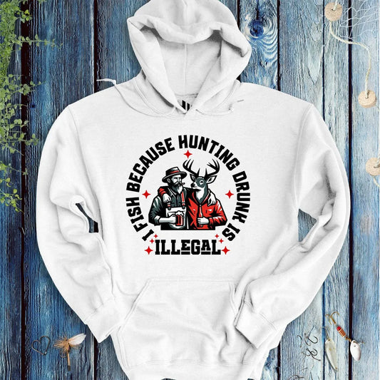 I Fish Because Hunting Drunk Is Illegal Hoodie - FISH - ROOM LLC