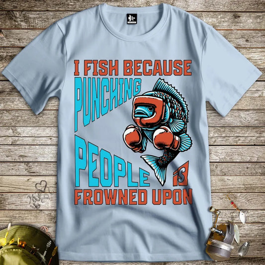 I Fish Because Punching People Is Frowned Upon Tee Light Blue T-Shirt