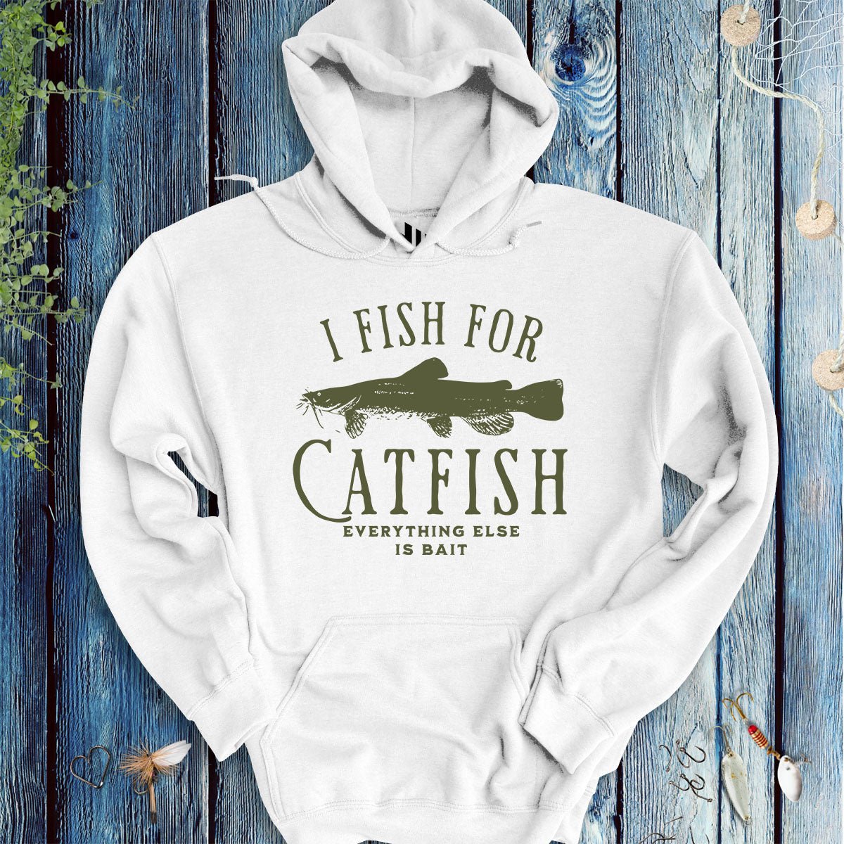 I Fish for Catfish; Everything Else Is Bait Hoodie - FISH - ROOM LLC