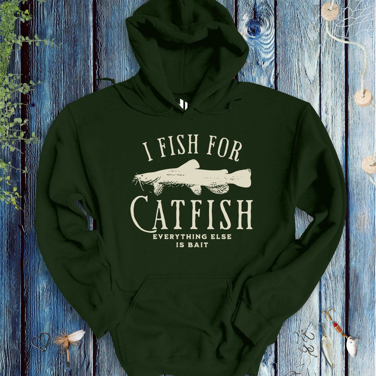 I Fish for Catfish; Everything Else Is Bait Hoodie - FISH - ROOM LLC