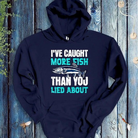 I've Caught More Fish Than You Lied About Hoodie - FISH - ROOM LLC