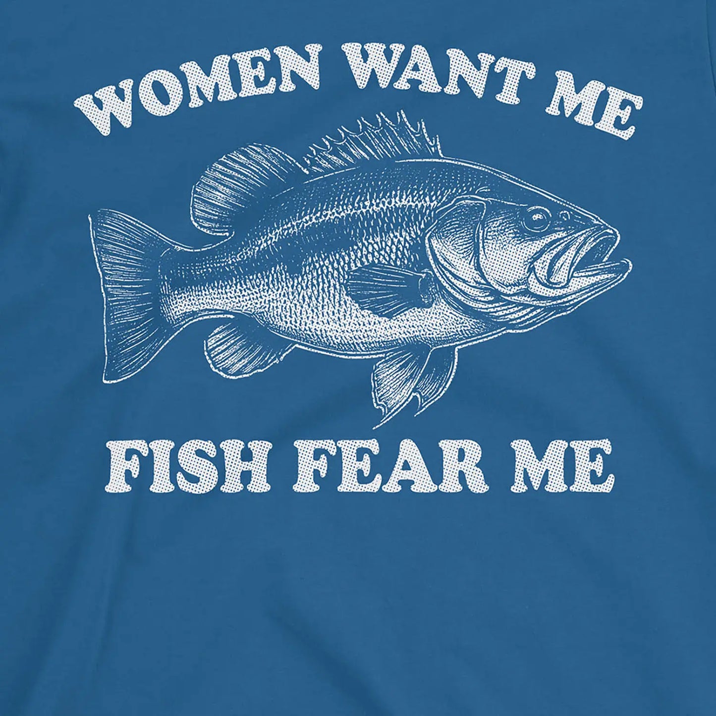 Royal, Women Want Me Fish Fear Me Tee – fish-room