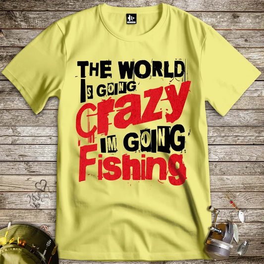 The World Is Going Crazy, I'm Going Fishing Tee Cornsilk T-Shirt