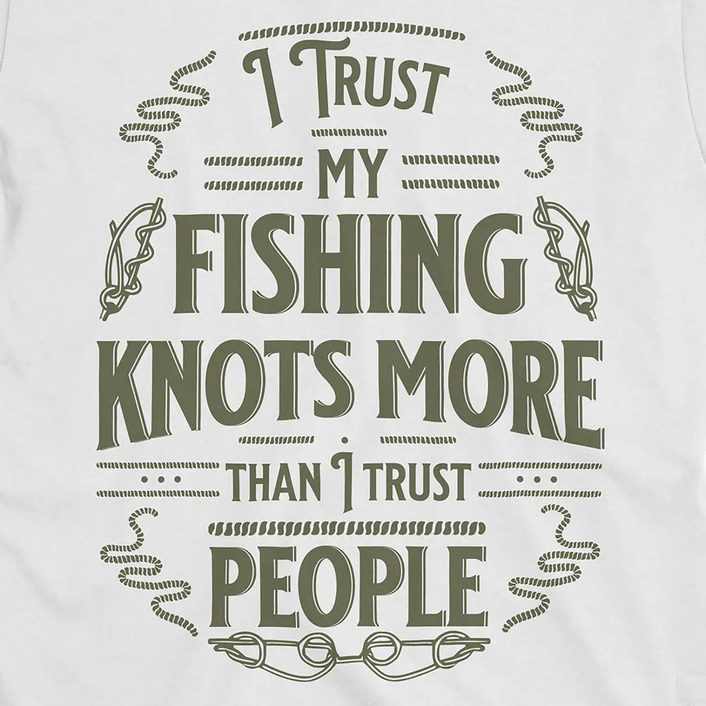 White, I Trust My Fishing Knots More Than I Trust People Tee – fish-room