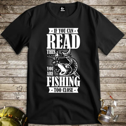 You're Fishing too Close Tee Black T-Shirt