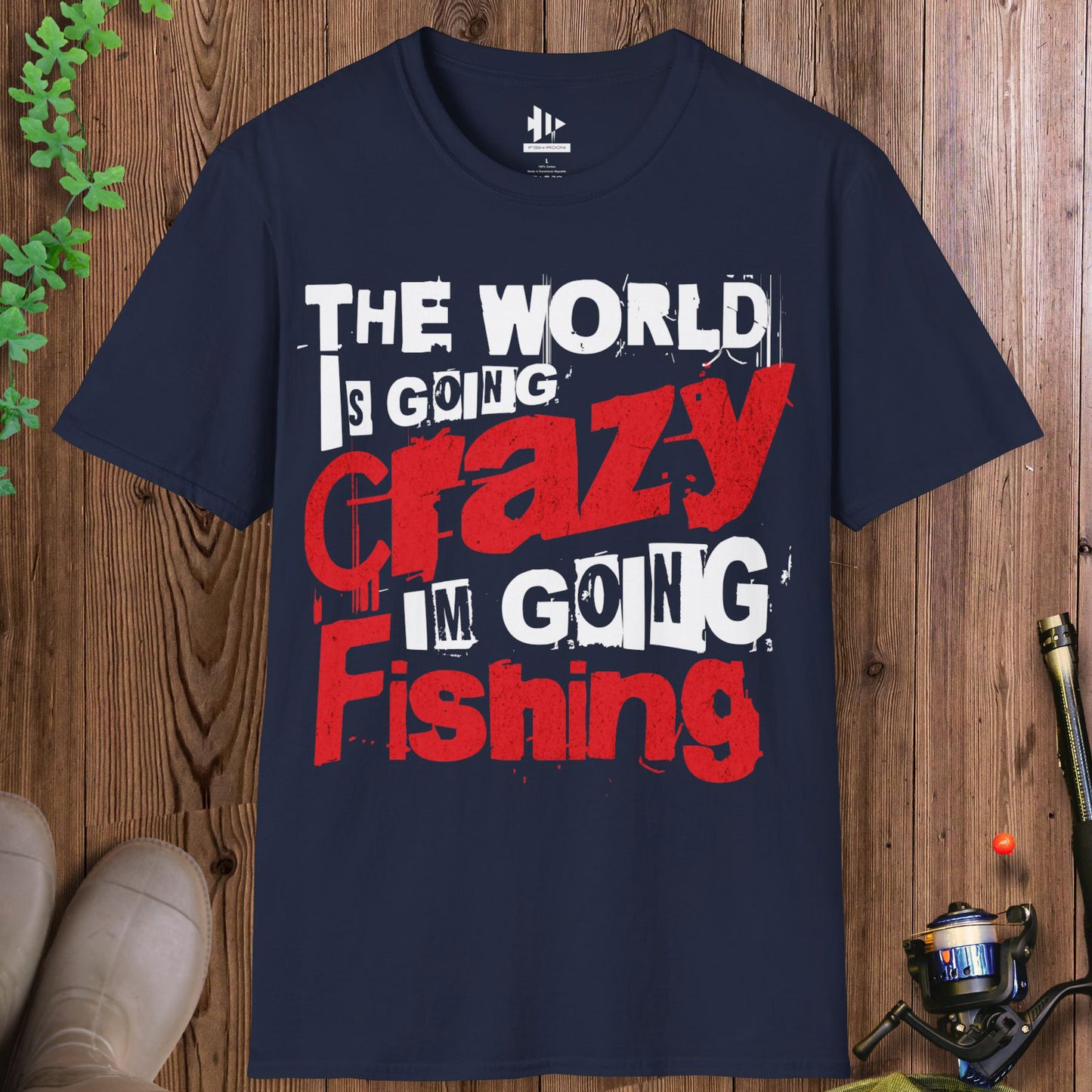 The World Is Going Crazy, I'm Going Fishing T-Shirt