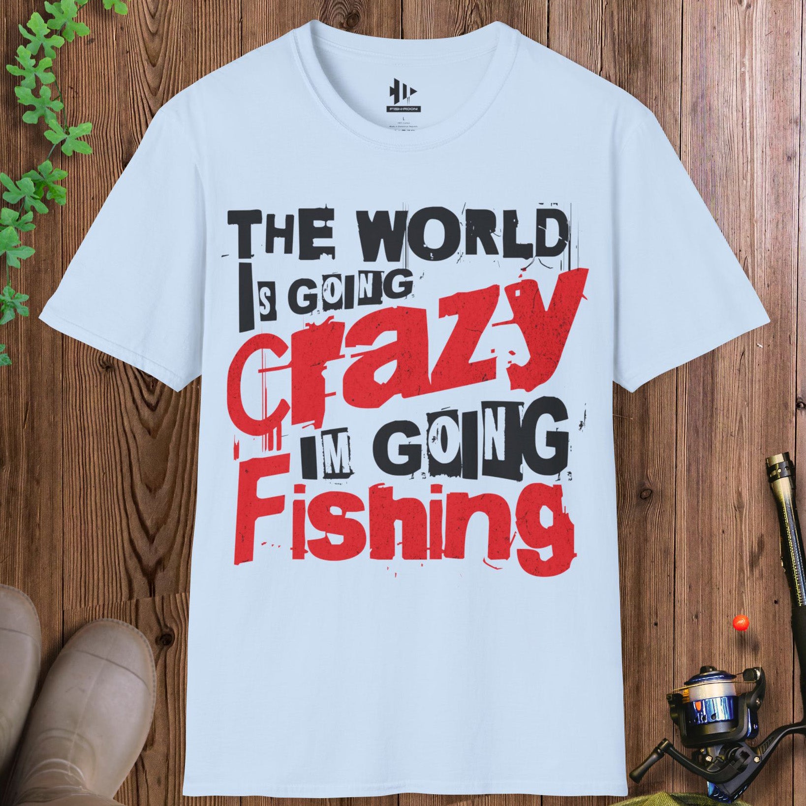 The World Is Going Crazy, I'm Going Fishing T-Shirt