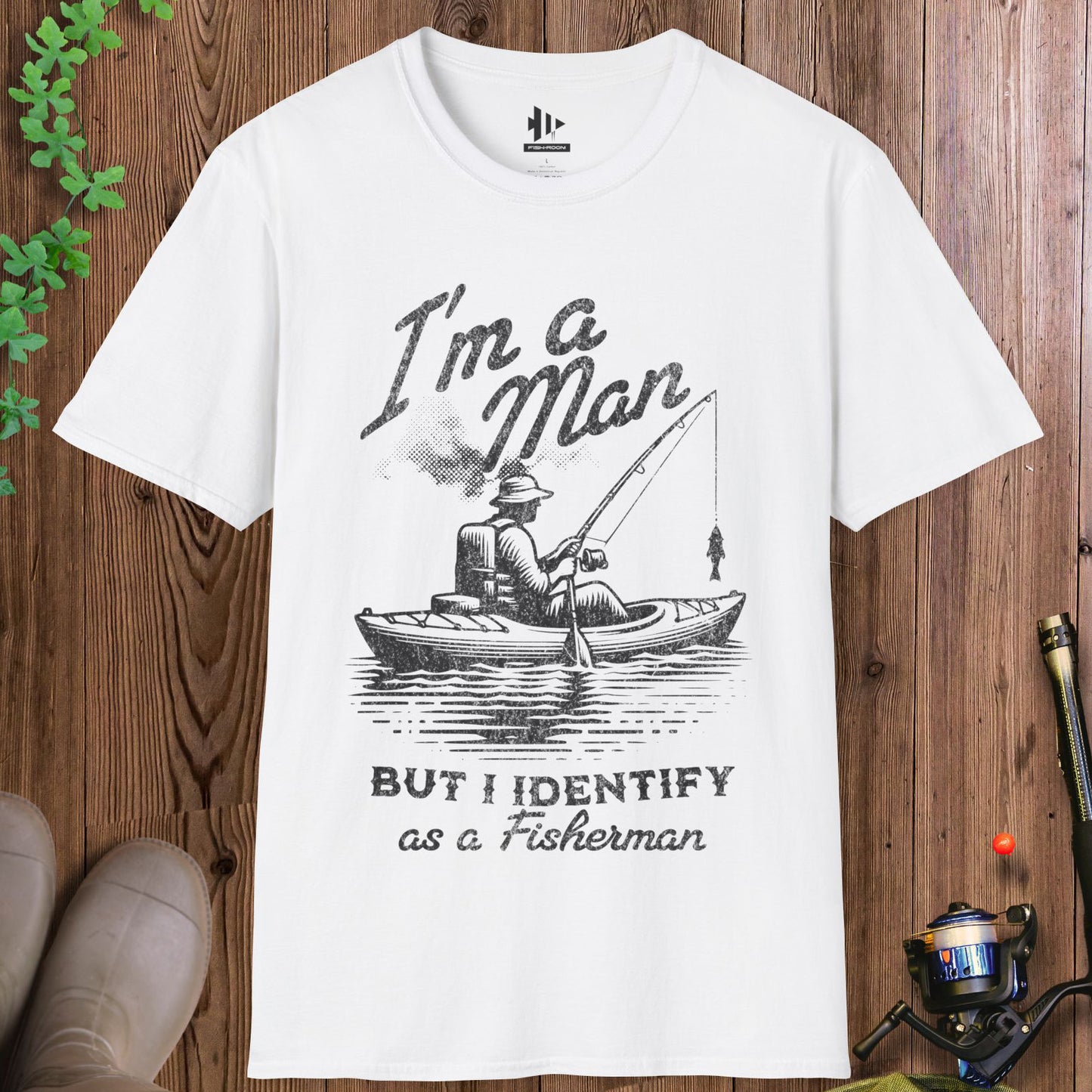 I'm a Man, But I Identify as a Fisherman T-Shirt