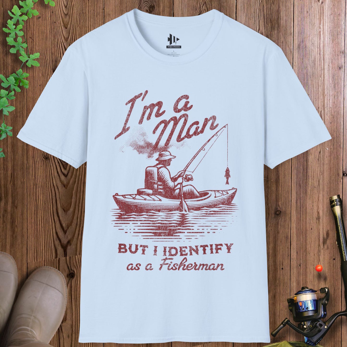 I'm a Man, But I Identify as a Fisherman T-Shirt