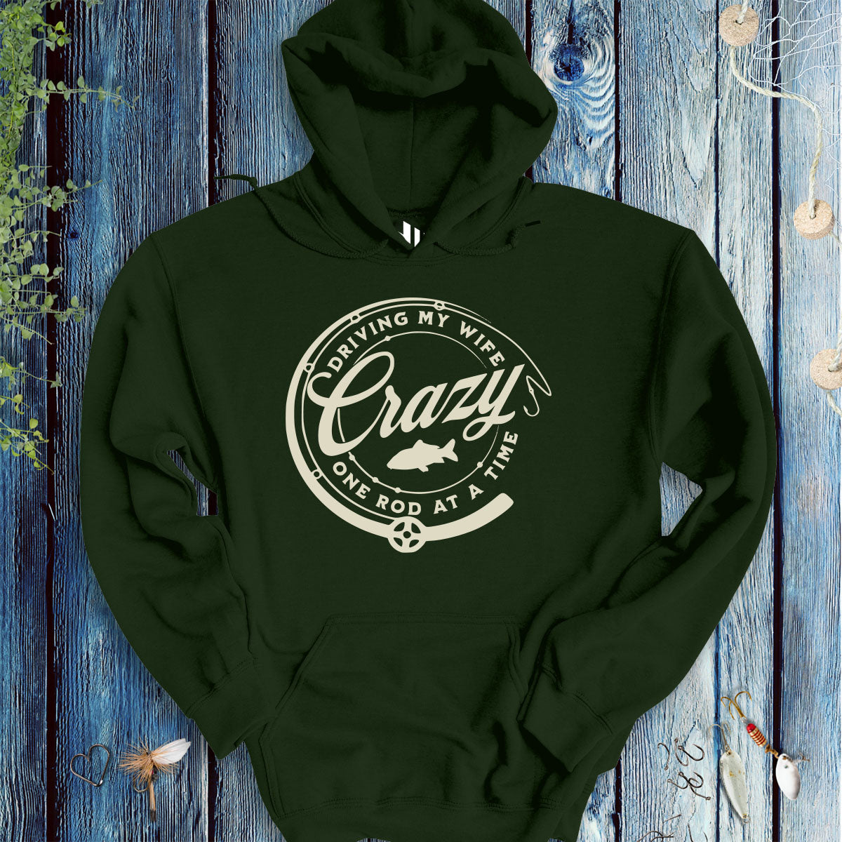 Driving My Wife Crazy One Rod At A Time Hoodie