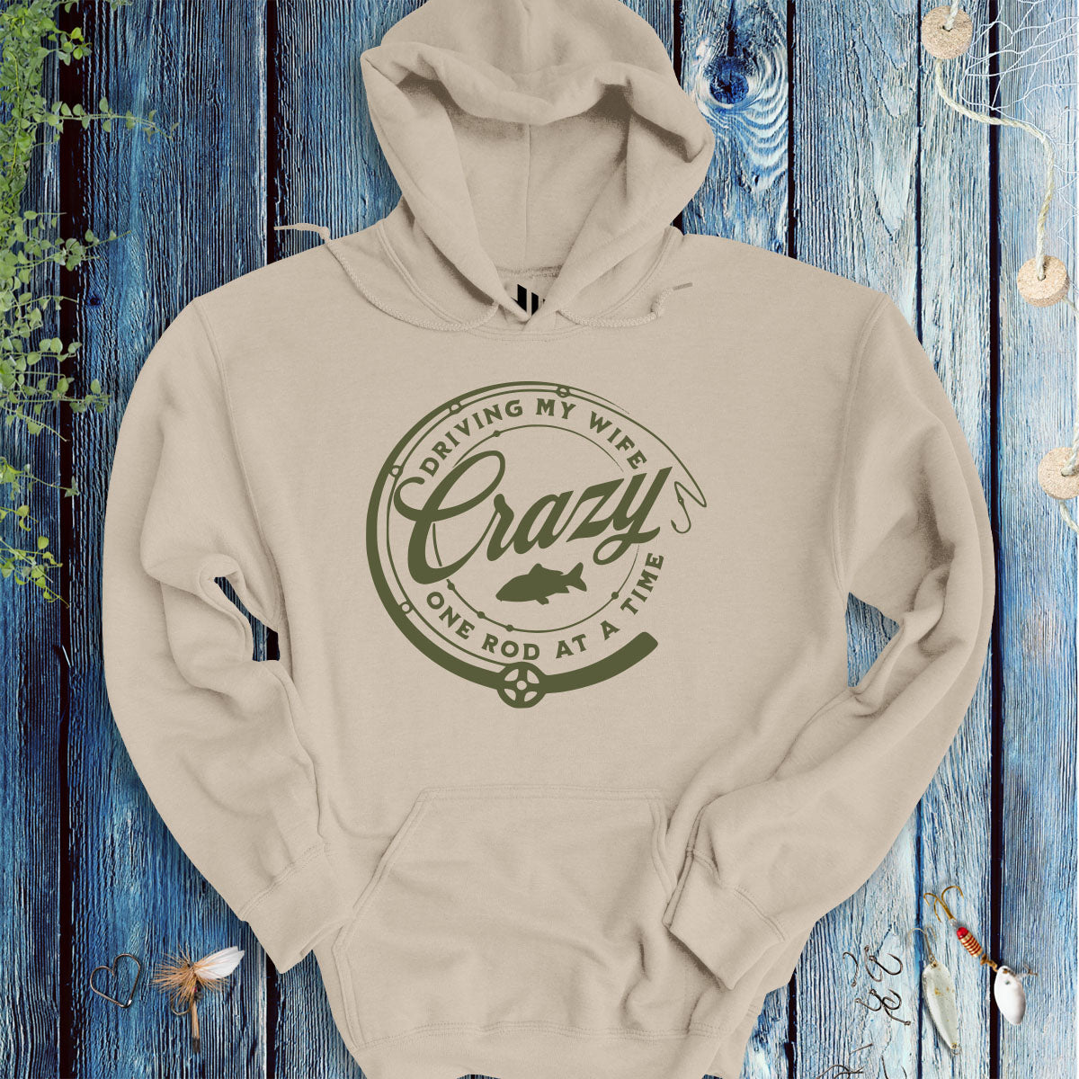 Driving My Wife Crazy One Rod At A Time Hoodie