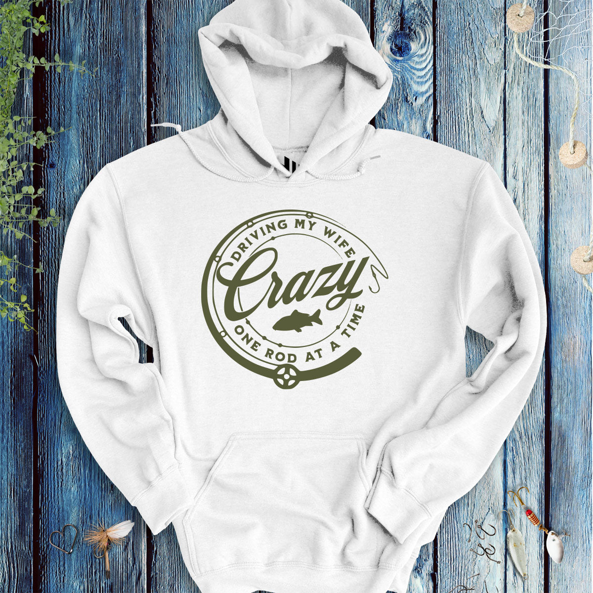 Driving My Wife Crazy One Rod At A Time Hoodie