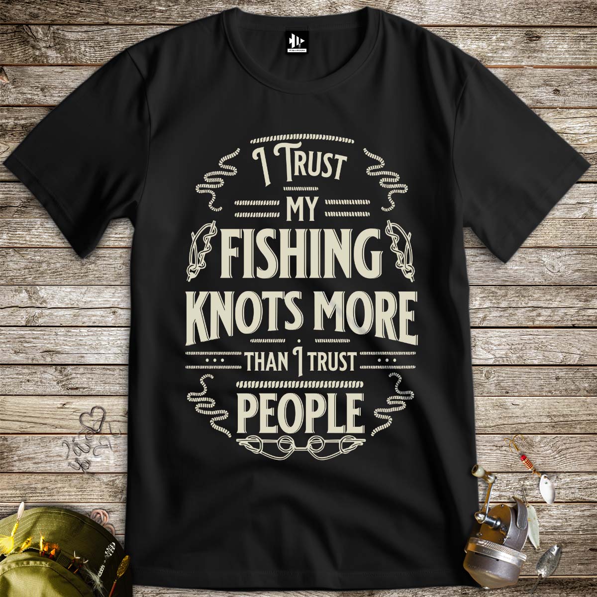 I Trust My Fishing Knots More Than I Trust People Tee