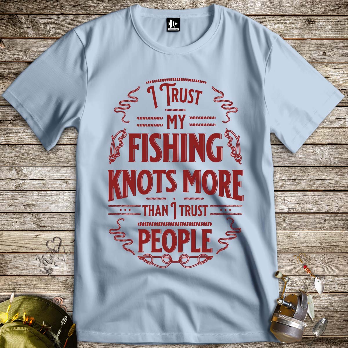 I Trust My Fishing Knots More Than I Trust People Tee