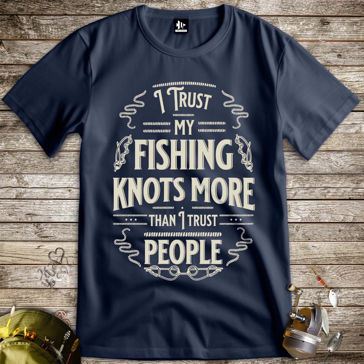 I Trust My Fishing Knots More Than I Trust People Tee