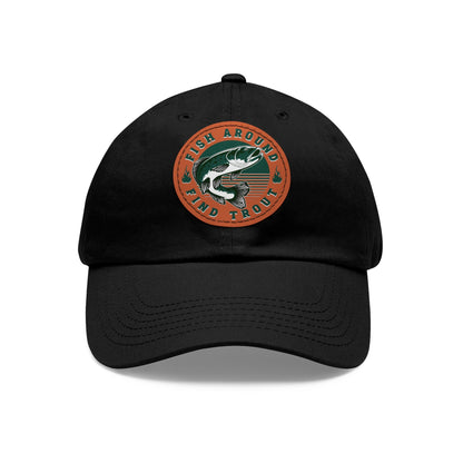 Fish Around find Trout Dad Hat