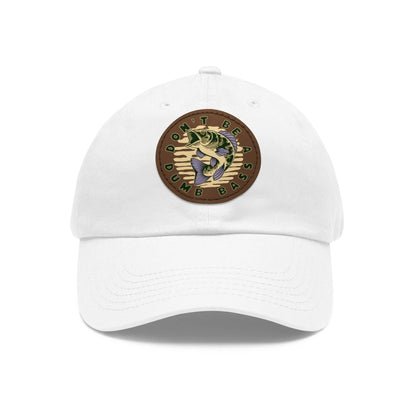 Don't be a Dumb Bass Dad Hat