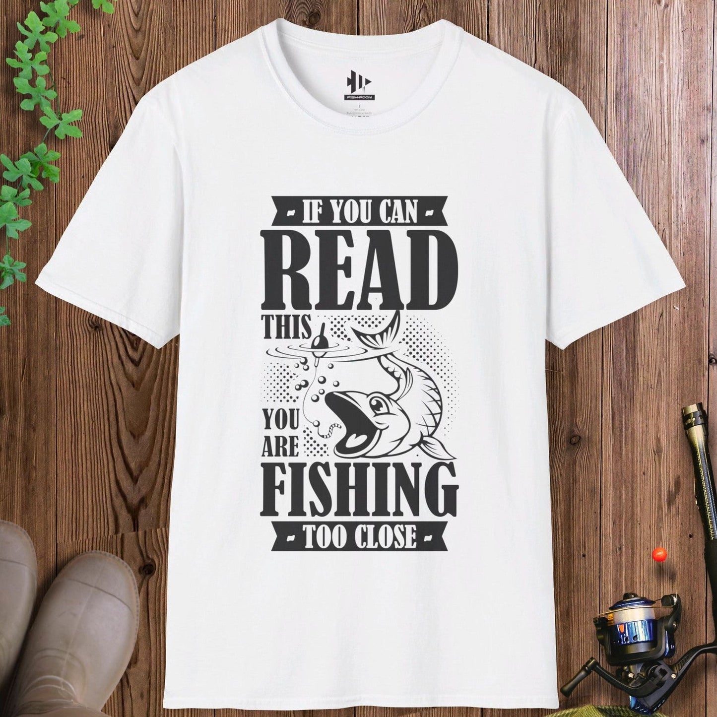 You're Fishing too Close T-Shirt