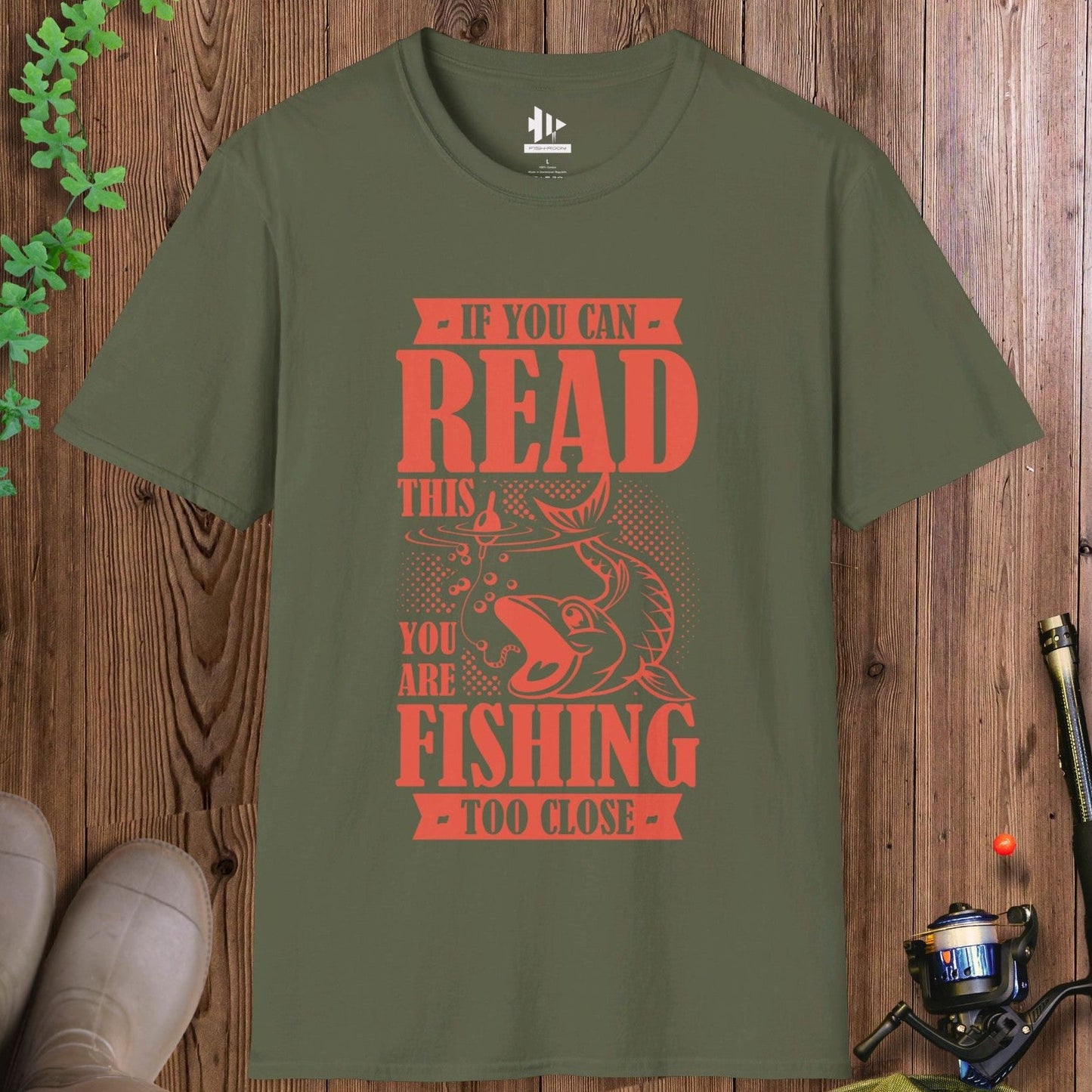 You're Fishing too Close T-Shirt