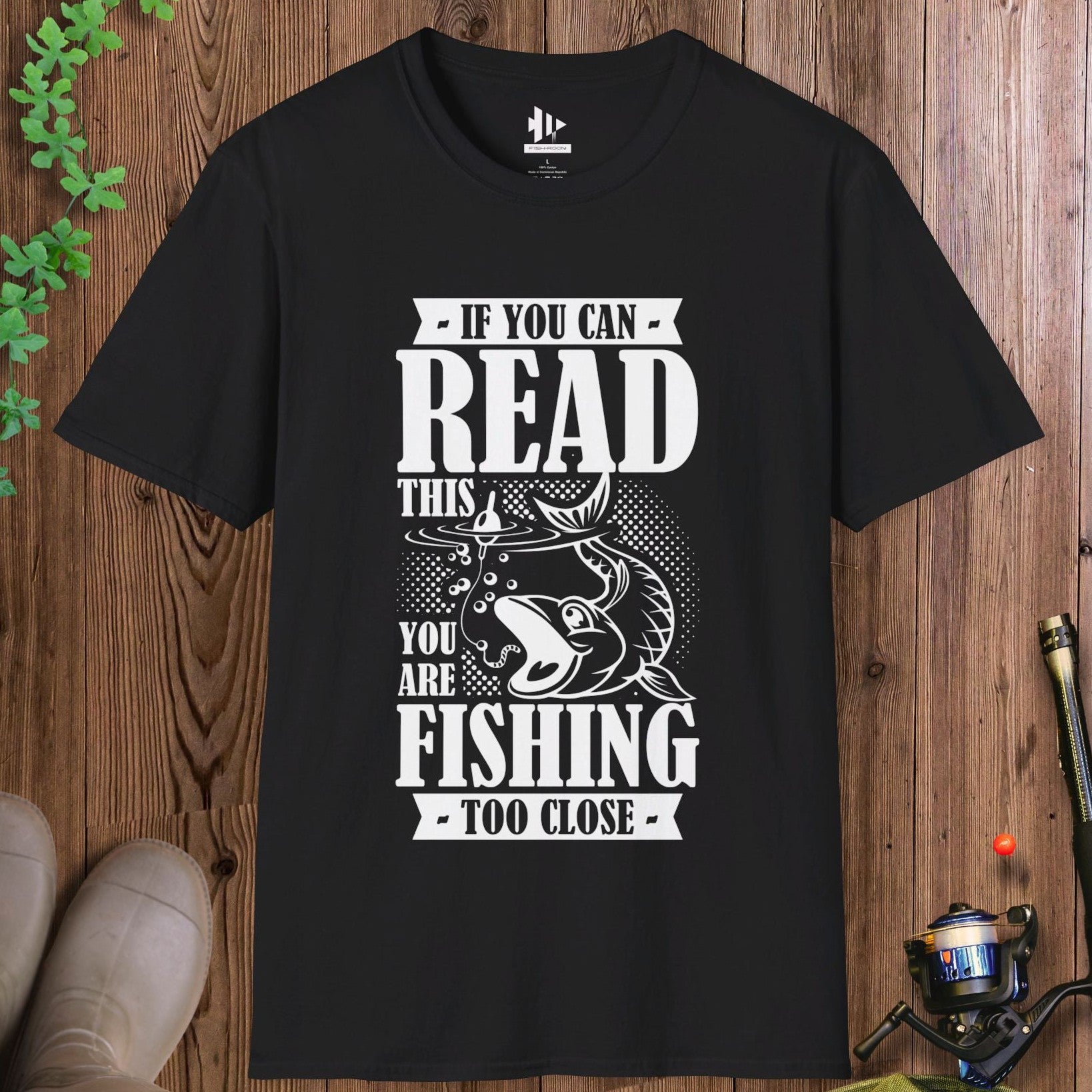 You're Fishing too Close T-Shirt