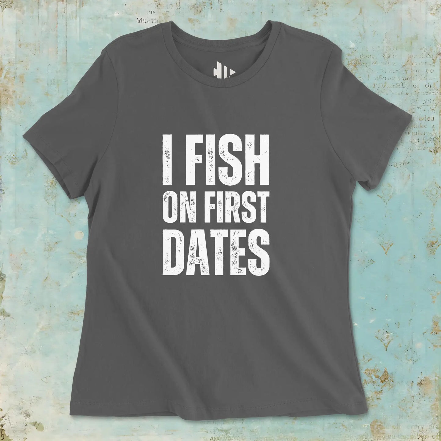 Asphalt, I Fish on First Dates Ladies’ Tee – fish-room