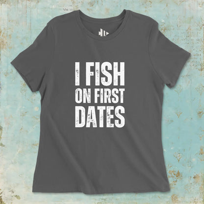 Asphalt, I Fish on First Dates Ladies’ Tee – fish-room