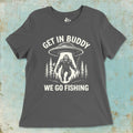 Asphalt, Get In Buddy, We Go Fishing Ladies’ Tee – fish-room