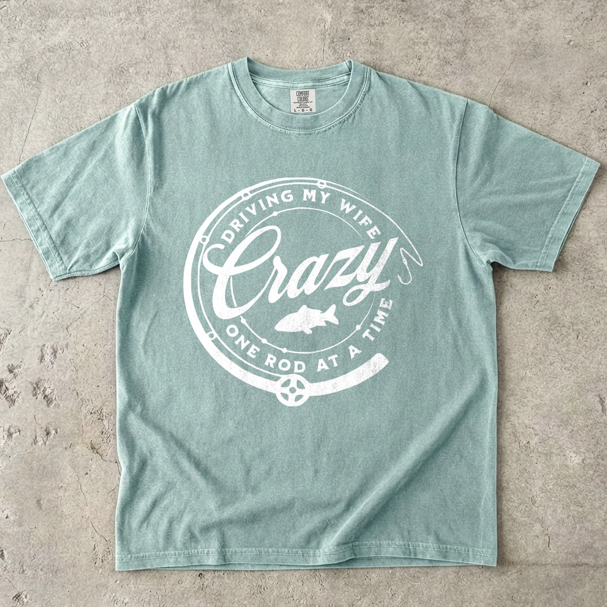Driving My Wife Crazy One Rod At A Time T-Shirt
