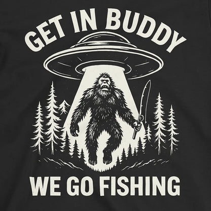 Get In Buddy, We Go Fishing Tee Black T-Shirt