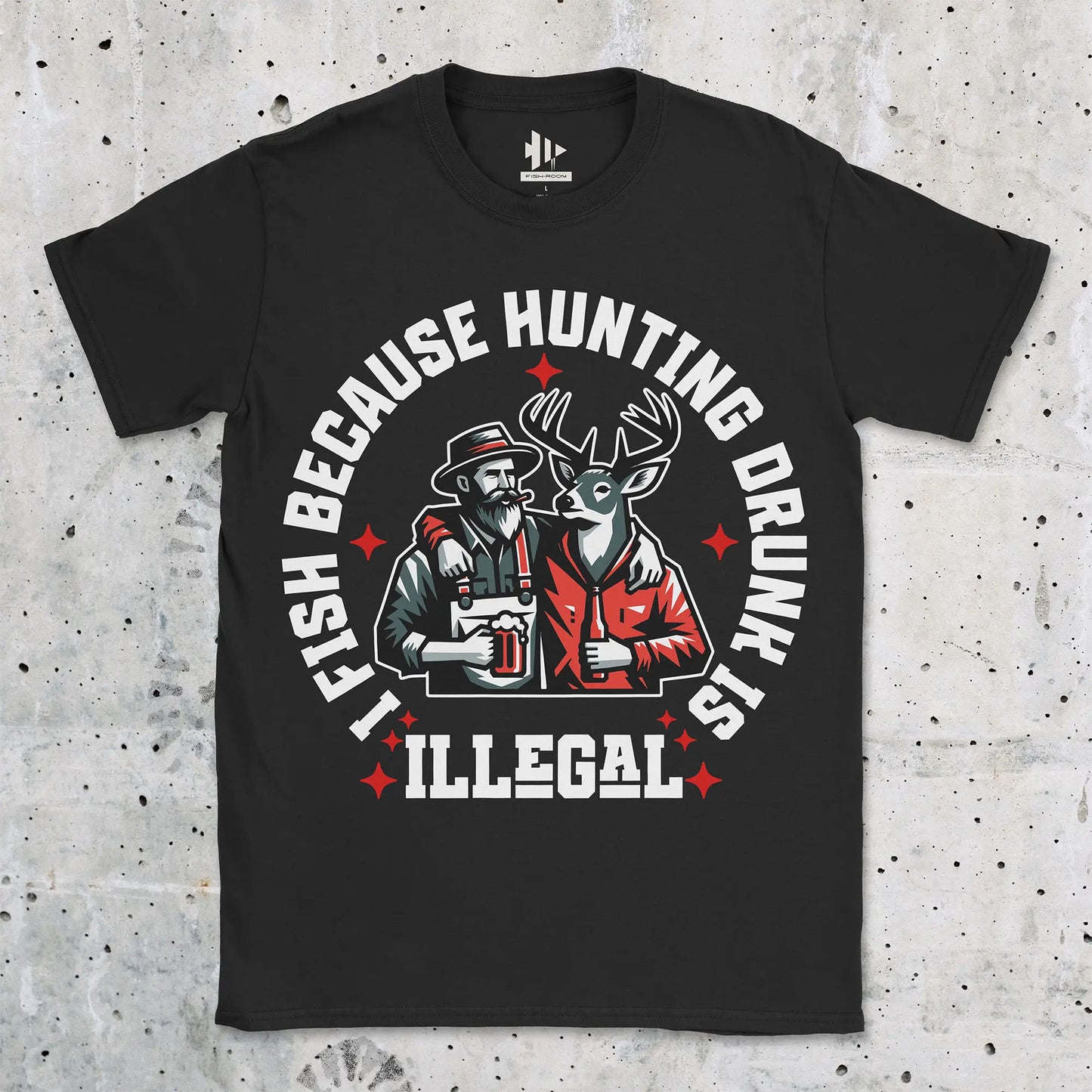 I Fish Because Hunting Drunk Is Illegal Tee Black T-Shirt
