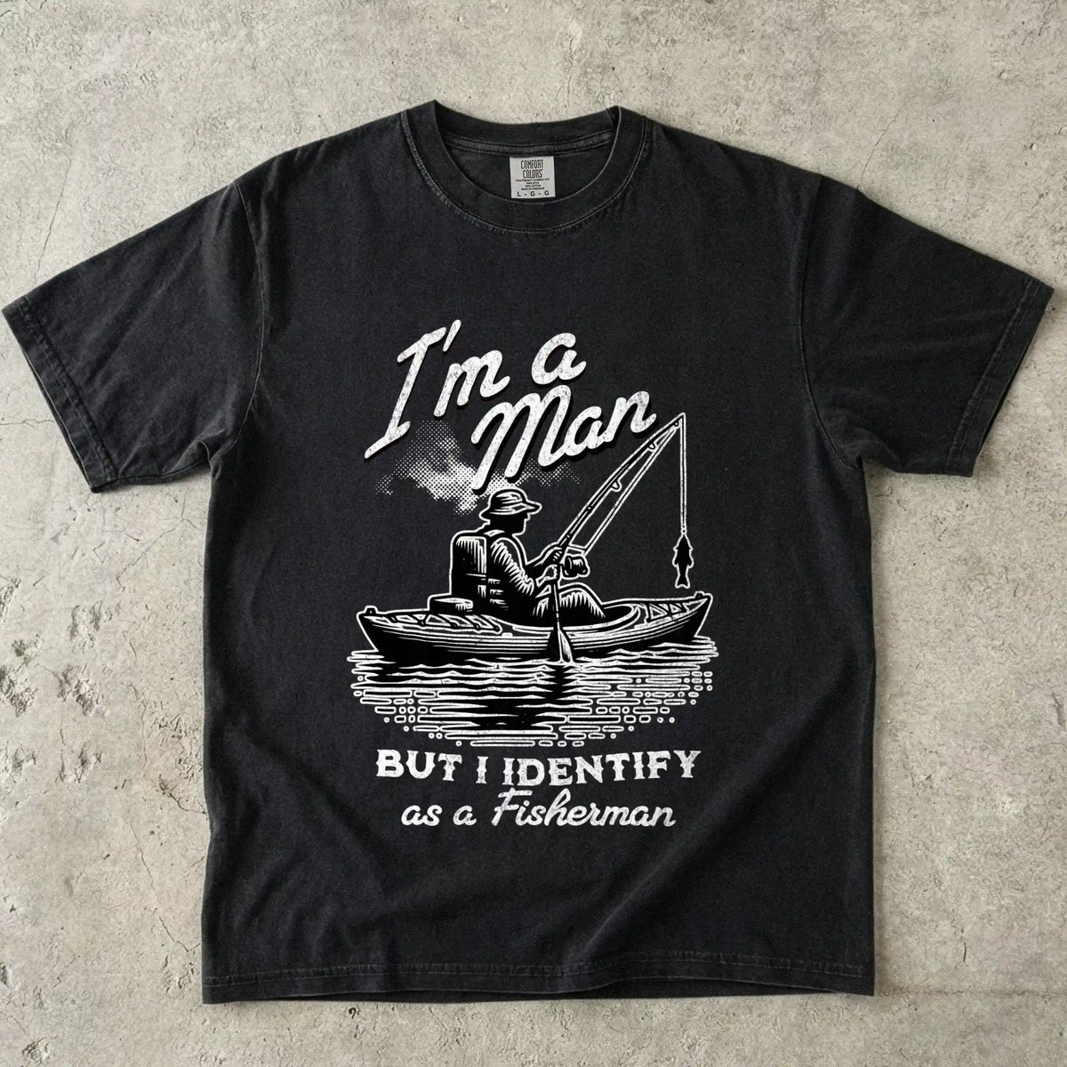 I'm a Man, But I Identify as a Fisherman T-Shirt