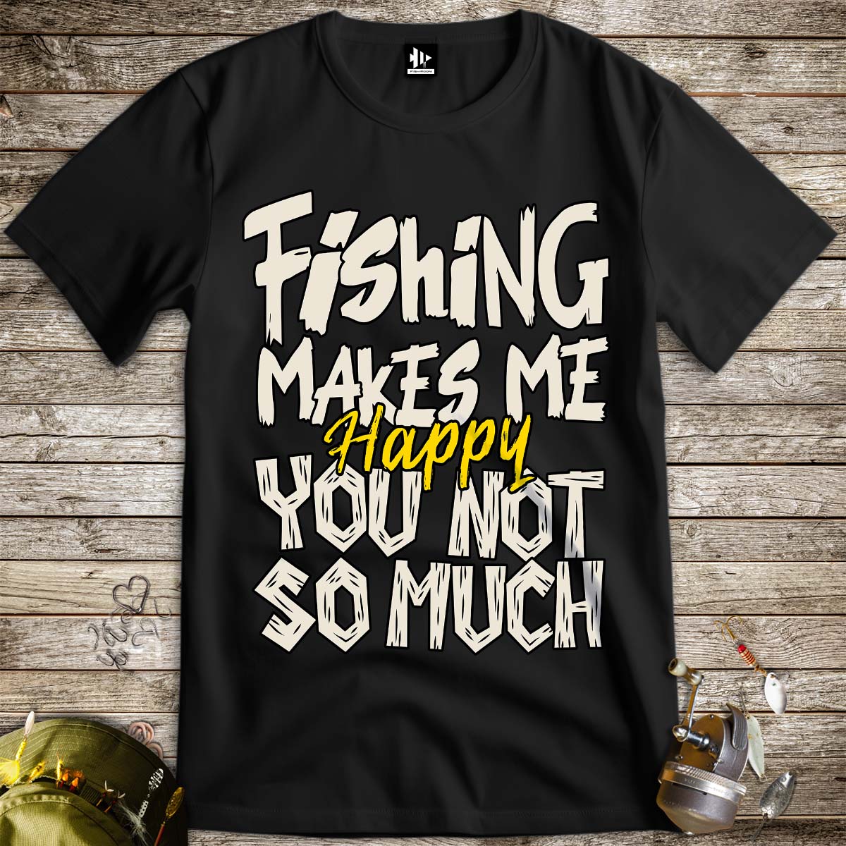 Fishing Makes Me Happy, You Not So Much  T-Shirt