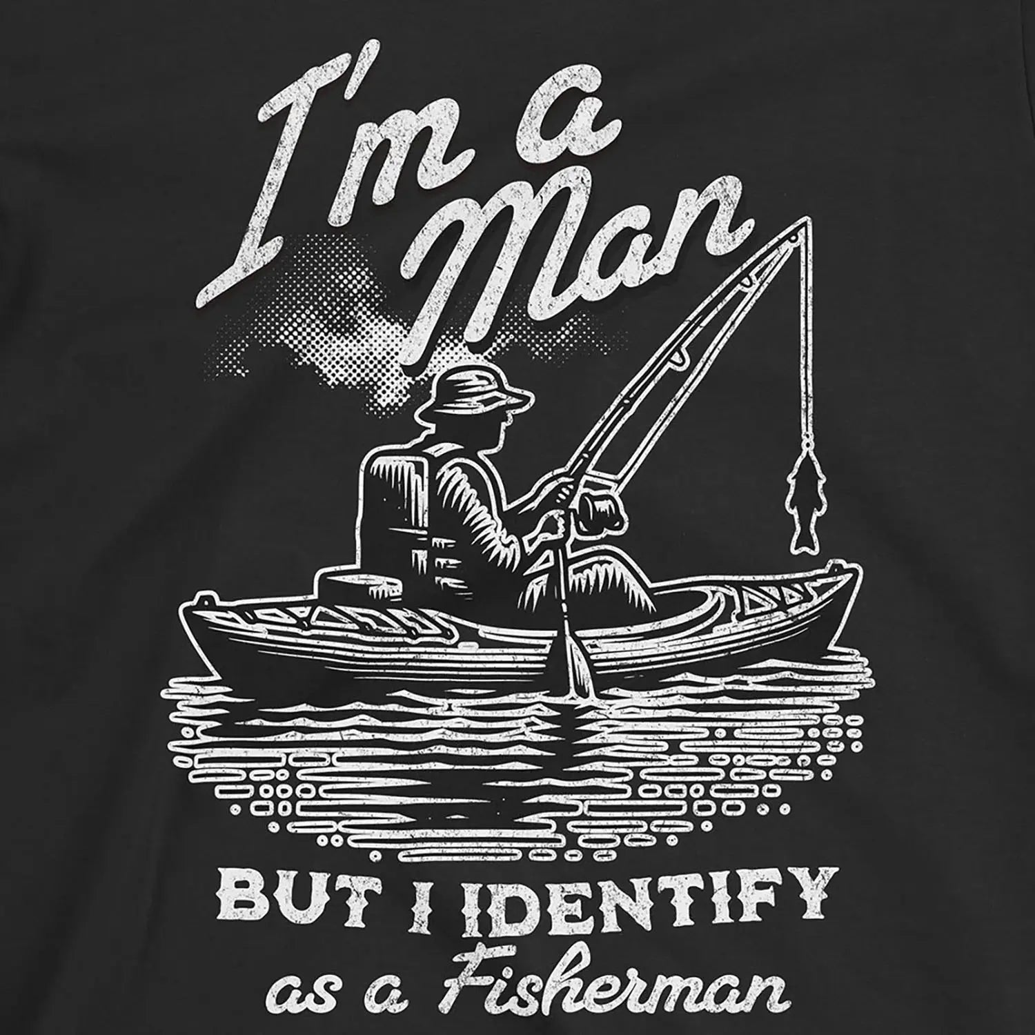 Black, I'm a Man, But I Identify as a Fisherman Tee – fish-room