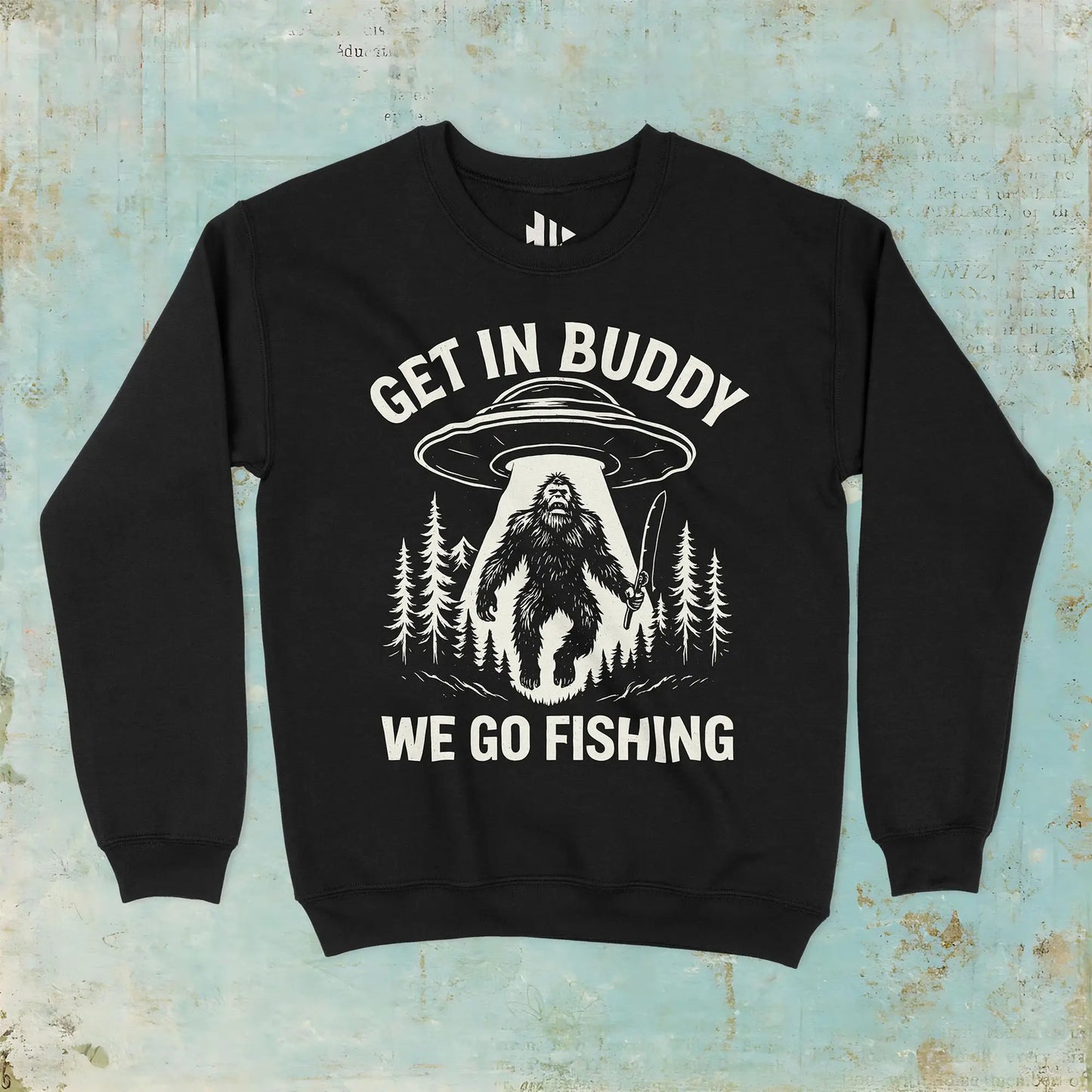 Black, Get In Buddy, We Go Fishing Sweatshirt – fish-room