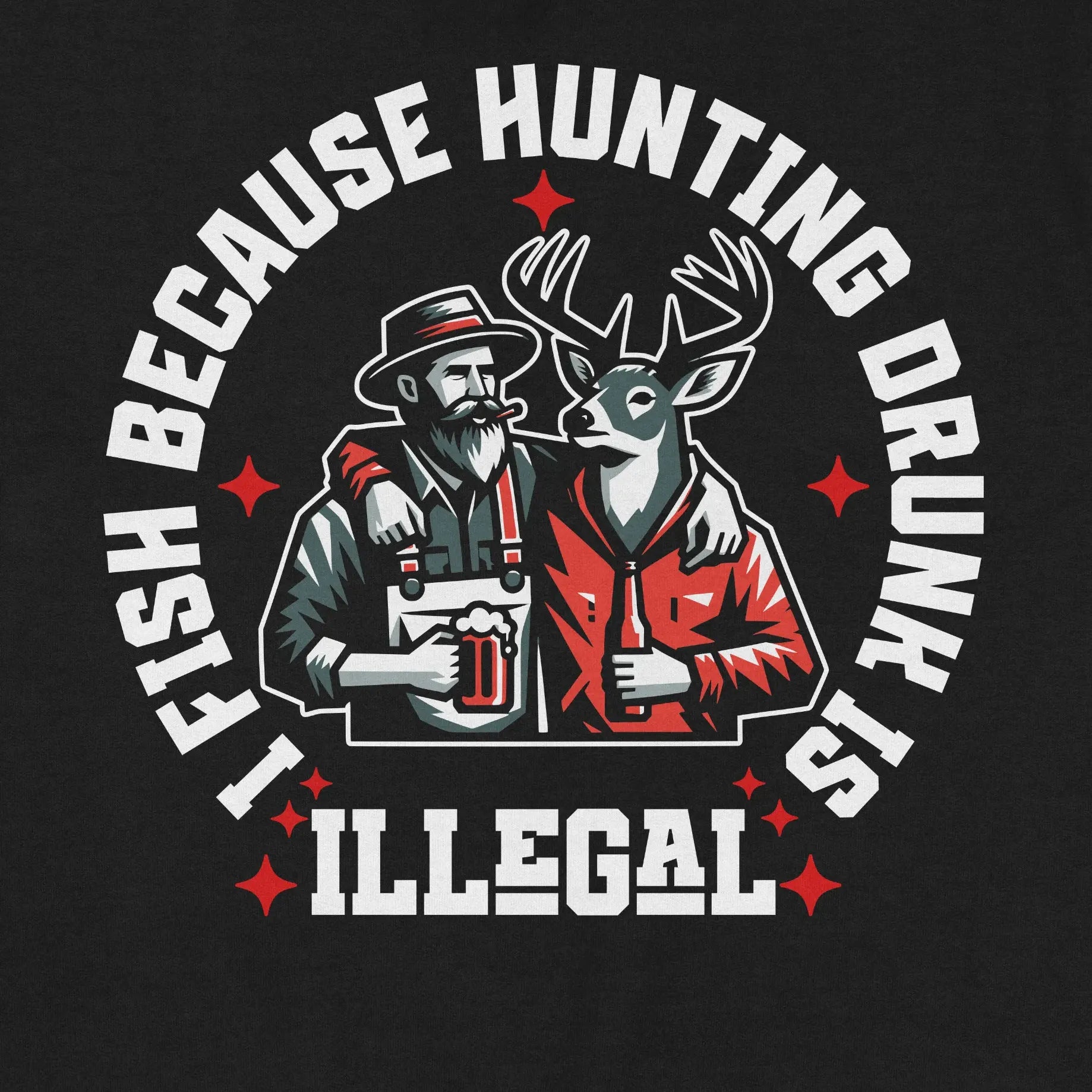Black, I Fish Because Hunting Drunk Is Illegal  Sweatshirt – fish-room