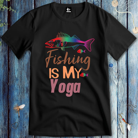 Fishing Is My Yoga T-Shirt