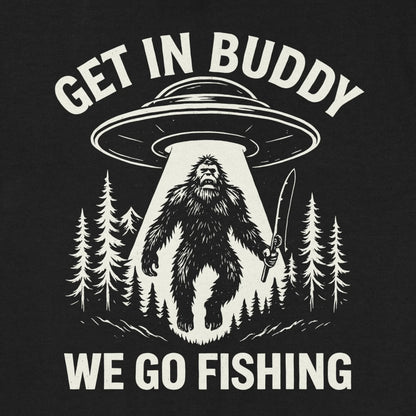 Black, Get In Buddy, We Go Fishing Sweatshirt – fish-room
