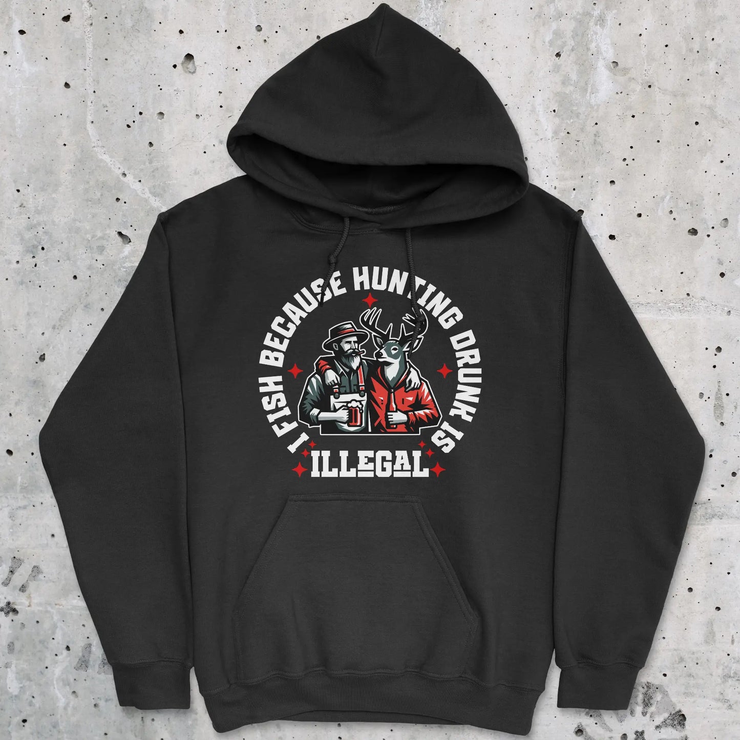 Black, I Fish Because Hunting Drunk Is Illegal Hoodie – fish-room