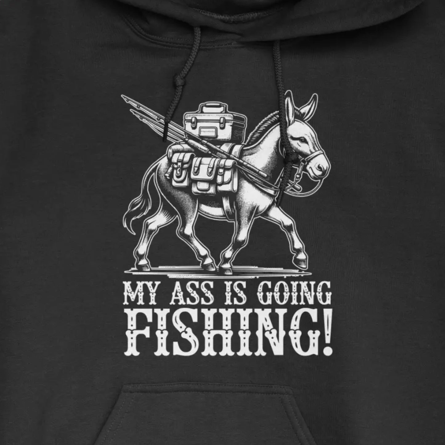 Black, My Ass is Going Fishing! Hoodie – fish-room