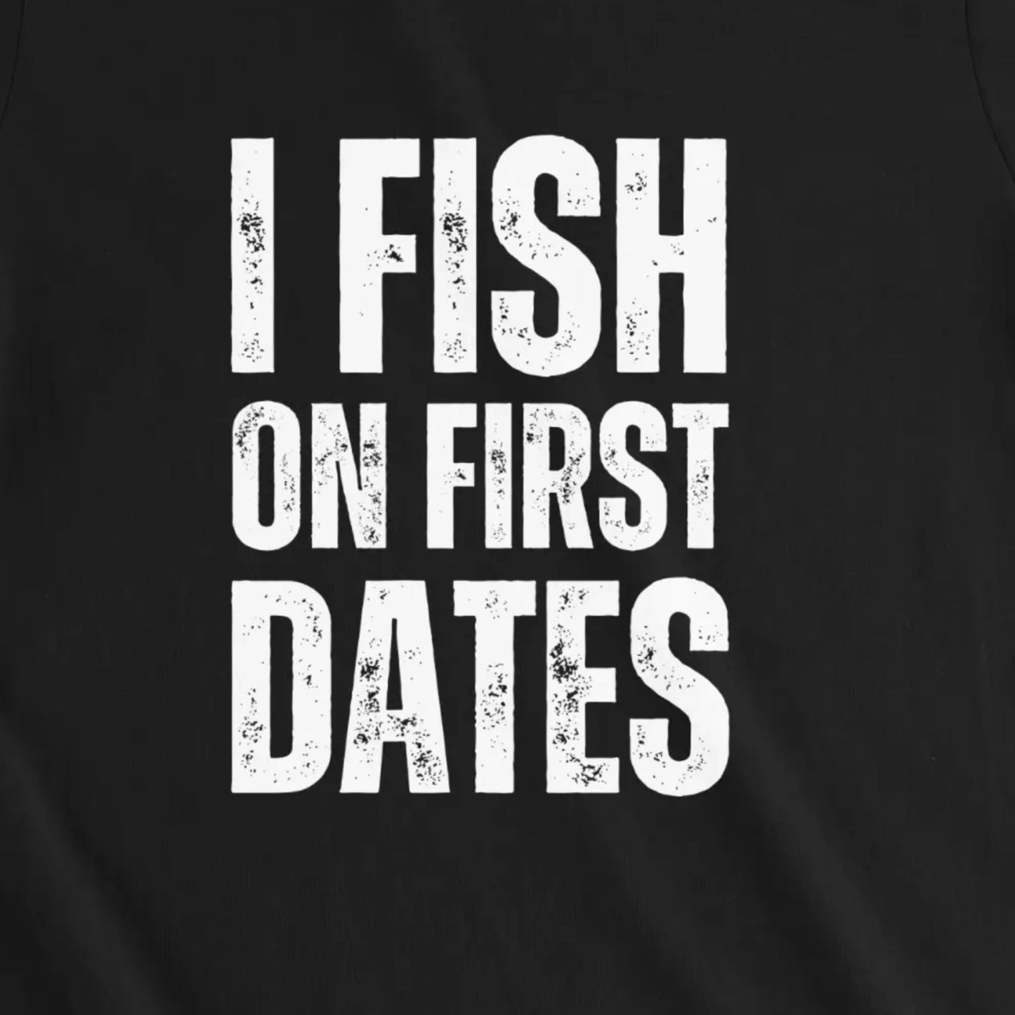 Black, I Fish on First Dates Ladies’ Tee – fish-room
