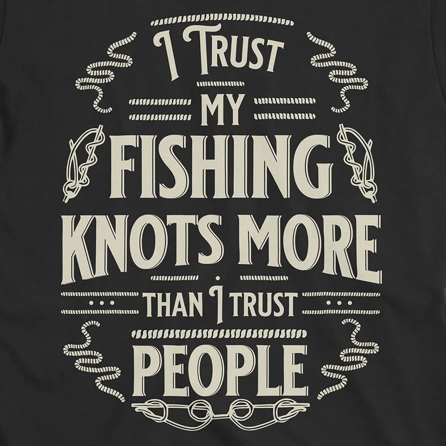 Black, I Trust My Fishing Knots More Than I Trust People Tee – fish-room